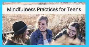 Mindfulness Practices for Teens